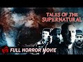 Horror Film | TALES OF THE SUPERNATURAL - FULL MOVIE | Scary Anthology Collection