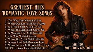 Greatest Hits Romantic Love Songs | Soft Rock 70s, 80s, 90s | The Way You Never Left Me | Vol.192
