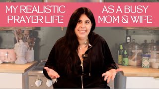 My Realistic Prayer Life as a Busy Mom
