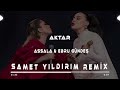 Assala Ebru Gündeş Aktar Samet Yıldırım Remix