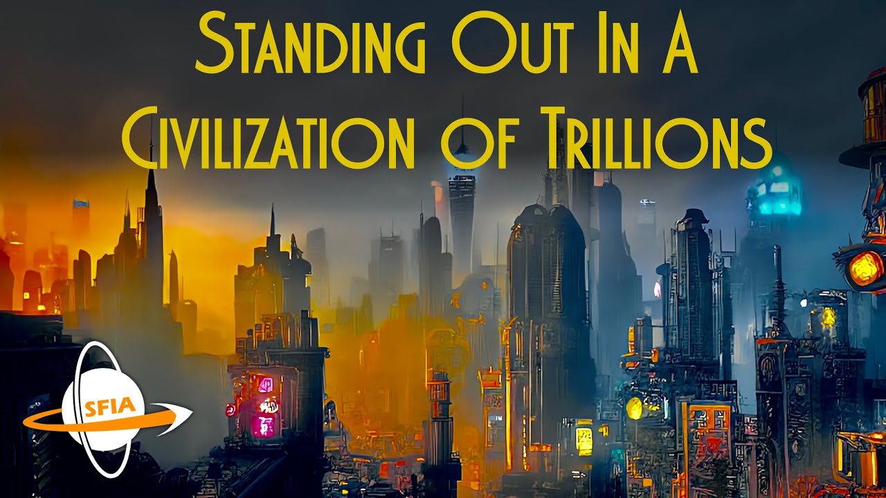 Standing Out In A Civilization of Trillions