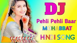 Pehli Pehli Baar Mohabbat Ki Hai 💞DJ remix💔full Song Mix💘 new Style dj Song💕 DJ Akash Gopalganj