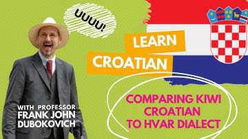 Learning Croatian: Comparing Kiwi Croatian to Hvar Dialects with Professor Frank John Dubokovich