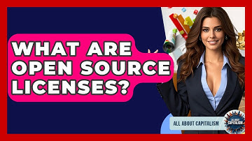 What Are Open Source Licenses? - All About Capitalism