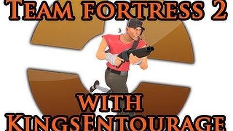 Team Fortress 2 Live Commentary w/ KingsEntourage and Linus 2/2