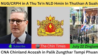 Jul22Zing:NUG/CRPH sungtel pawlin NLDhmin in thuthan,mipi in soisel nasa,CC in palik zungtampi phuan