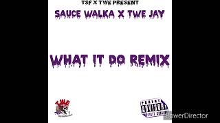 Sauce Walka X TWE JAY - What It Do Remix (SauceMix) #saucewalka #whatitdochallenge #tsf
