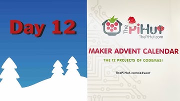 Day 12 Christmas 2023 - The 12 Projects of Codemas - The PiHut Maker Advent Calendar