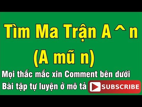 Video: Cách Nâng Ma Trận Lên Thành Lũy Thừa