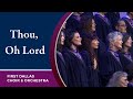 “Thou, Oh Lord” First Dallas Choir & Orchestra | June 13, 2021