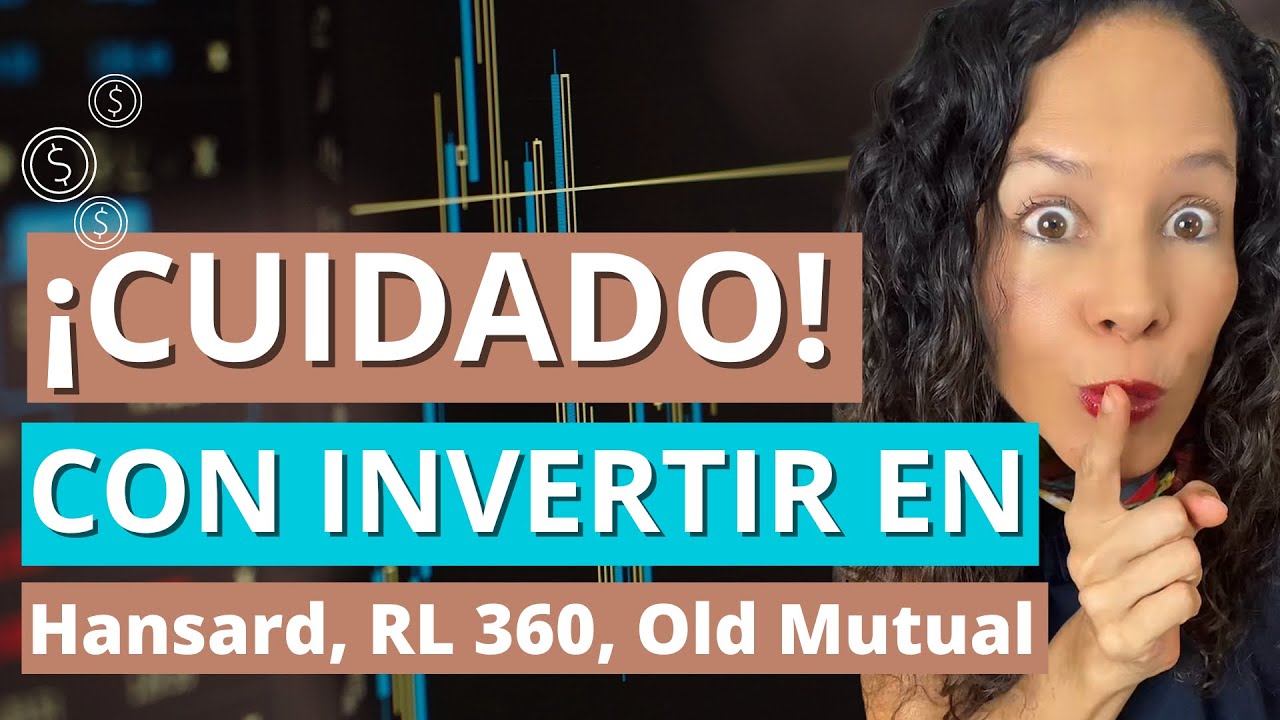 ¡Cuidado! Con Invertir en FONDOS Administrados como Hansard,  RL 360,  Old Mutual