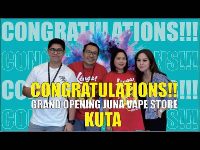 FULL NGEBULL!! "EXCLUSIVE GRAND OPENING JUNA VAPE STORE CABANG KUTA"