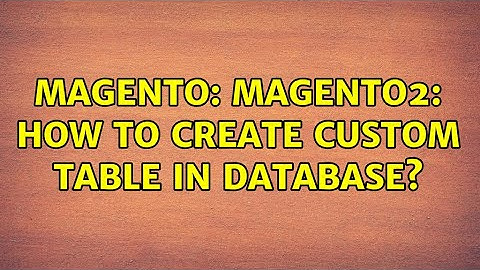 Magento: Magento2: How to create custom table in database?