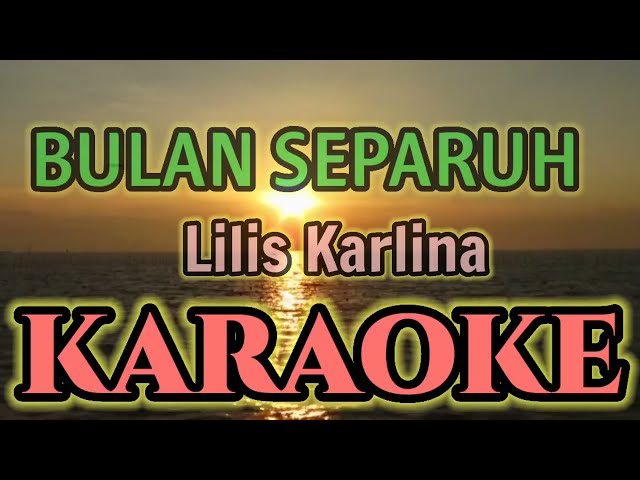 BULAN SEPARUH KARAOKE ( Nada Cewek ) HQ Audio stereo || Lilis Karlina class=