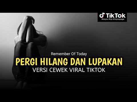 PERGI HILANG DAN LUPAKAN - REMEMBER OF TODAY COVER HELENA | VERSI CEWEK VIRAL TIKTOK