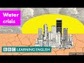 Water crisis - BBC Learning English