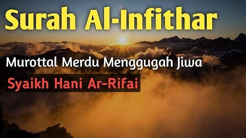 Surah Al-Infithor, سورة الانفطار, Syaikh Hani Ar-Rifai, #haniarrifai #tajwid #murottal #tajweed #