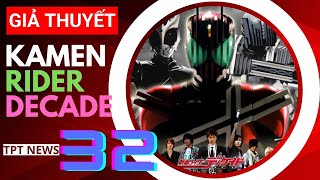 GIẢ THUYẾT TIME : What If Kamen Rider Decade Tập 32 Thực Sự Tồn Tại ??? | TPT NEWS