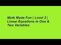 Math Made Fun | Level 2 | Linear Equations in One &amp; Two Variables