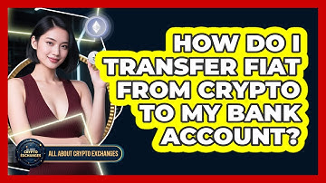 How Do I Transfer Fiat From Crypto To My Bank Account?