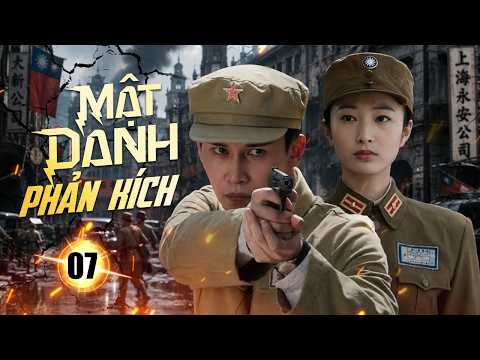 MẬT DANH PHẢN KÍCH- Tập 07 | Hành Động Kịch Tính- Từ Chiến Trường Kháng Nhật Đến Trận Chiến Diệt Phỉ
