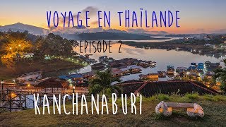 Voyage en thailande 2018 - episode 2 kanchanaburi