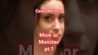 Casey Anthony - Mom or Monster pt. 1
