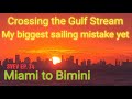 My biggest sailing mistake yet crossing the gulf stream into the bahamas