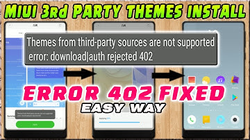 MIUI ROM - 3rd PARTY THEMES INSTALL - ERROR 402 FIXED - NO DESIGNER ACCOUNT & NO ROOT NEEDED