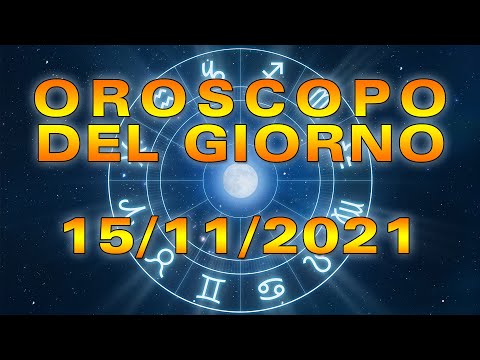 Oroscopo del Giorno Lunedì 15 Novembre 2021!