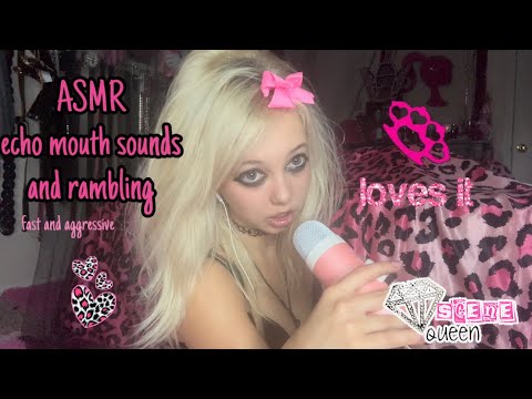 ASMR echo mouth sounds and rambling 💎💗(fast and aggressive)