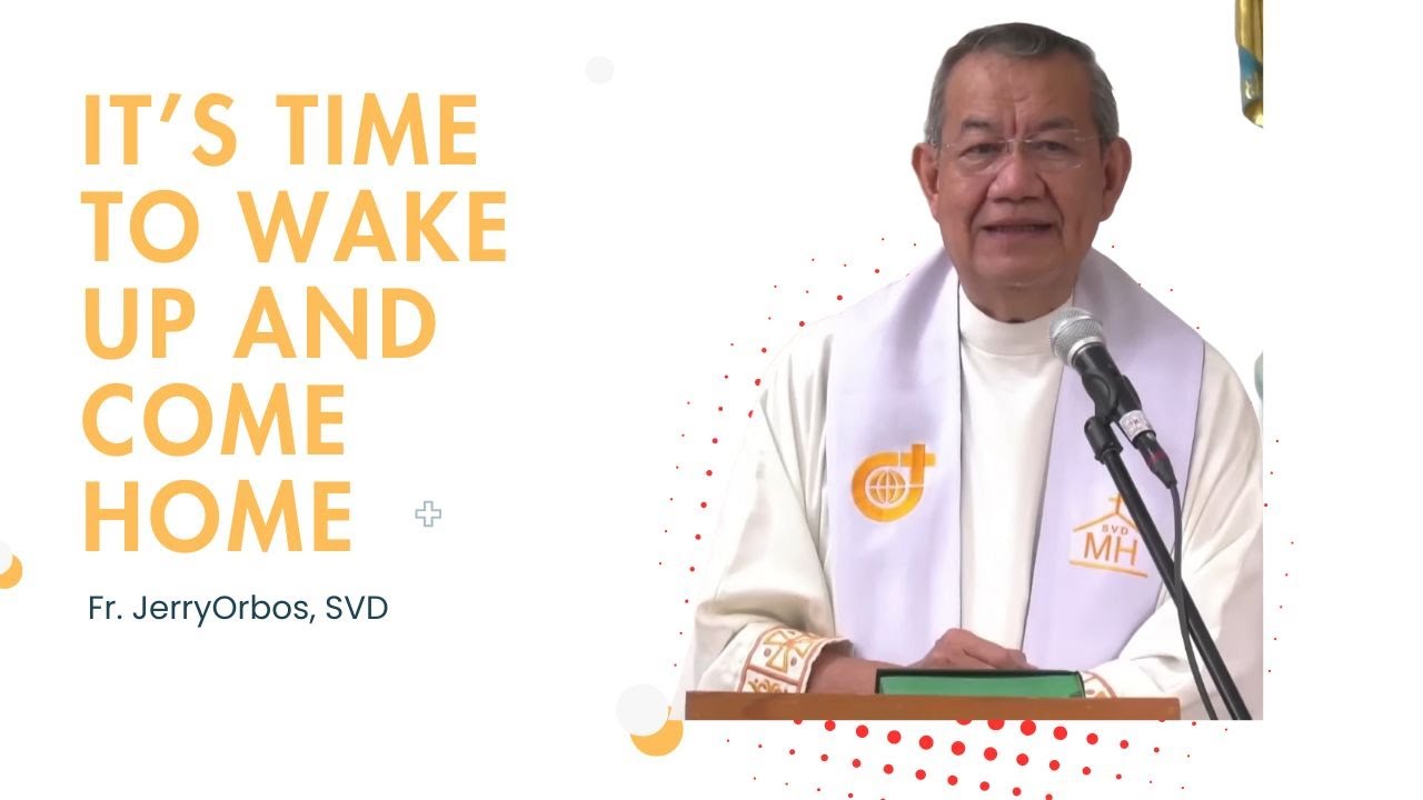 Fr. JerryOrbos, SVD || It’s Time to Wake Up and Come Home