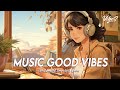 Music Good Vibes 🍂 Chill Spotify Playlist Covers | Romantic English Songs With Lyrics