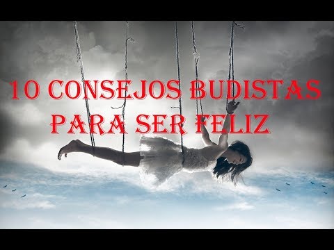 Video: Cómo Ser Feliz: 10 Recetas Budistas