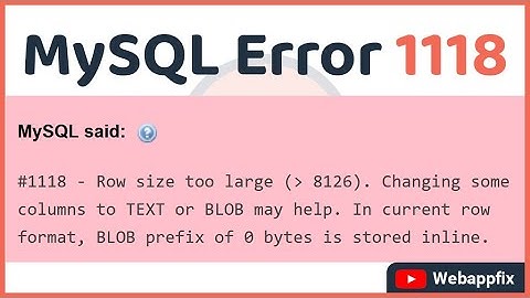 MySQL: Error Code: 1118 Row size too large | How do I fix the error 1118 | Row size too large