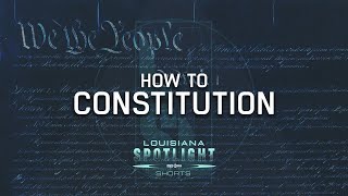 How to Constitution | Louisiana Spotlight Shorts