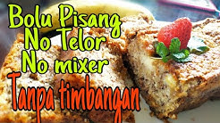 BOLU PISANG TANPA TELOR,TANPA MIXER,TANPA TIMBANGAN,SUPER ENAK DAN LEMBUT - Durasi: 10.15. 