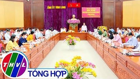 Tỉnh ủy Vĩnh Long hội nghị Ban Chấp hành lần thứ 8
