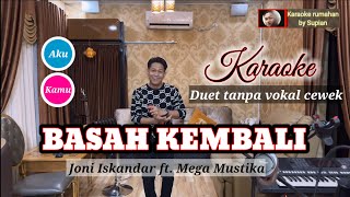 Karaoke BASAH KEMBALI | Joni Iskandar ft. Mega M. | Duet tanpa vokal cewek