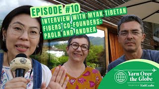 YARN OVER THE GLOBE | episode 10 | Interview with mYak Tibetan Fibers co-founders: Paola and Andrea