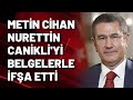 METİN CİHAN NURETTİN CANİKLİ'Yİ BELGELERLE İFŞA ETTİ