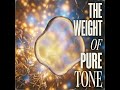 The Weight of Pure Tone