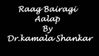 Raag Bairagi Aalap By Dr.Kamala Shankar