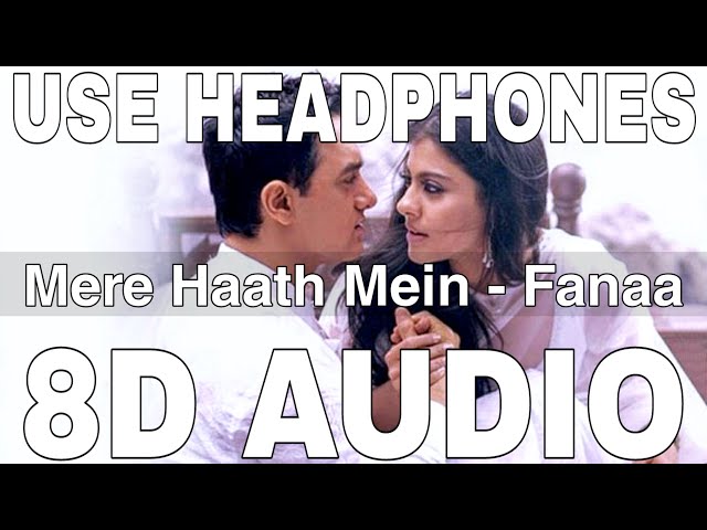 Mere Haath Mein (8D Audio) || Fanaa || Sonu Nigam & Sunidhi Chauhan || Aamir Khan, Kajol class=