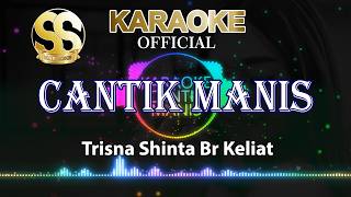 OFFICIAL KARAOKE | Cantik Manis | Trisna Shinta Br Keliat