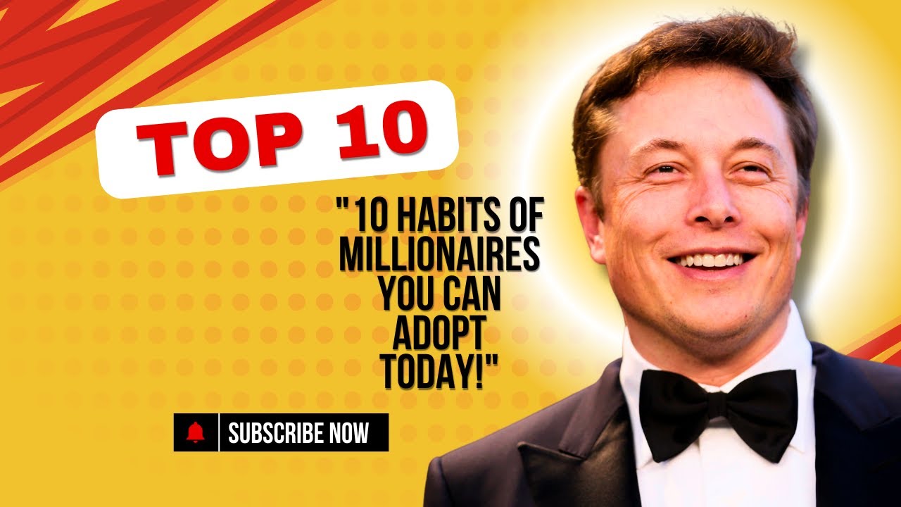 "10 Habits of Millionaires You Can Adopt Today!" - YouTube