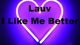 Lauv - I Like Me Better (Lyrics)