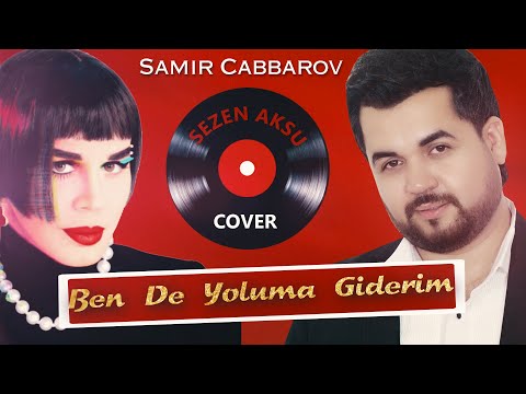 Samir Cabbarov - Ben De Yoluma Giderim (Sezen Aksu Cover)