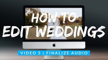 How To Edit Wedding Videos #5 | Finalizing Audio