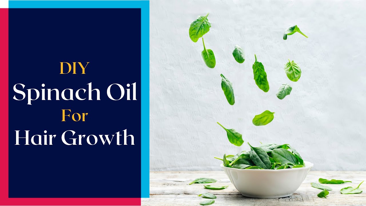 Here is Best Oil to Use for Hair Growth DIY Spinach Oil Tips to